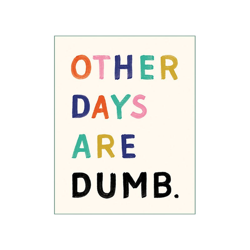 Other Days are Dumb - Birthday Card