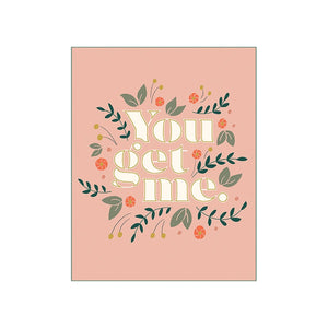 You Get Me - Friendship Card