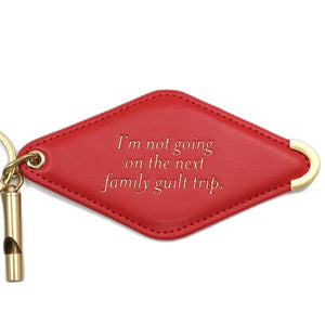 Key Fob:  I'm not going on the next family guilt trip